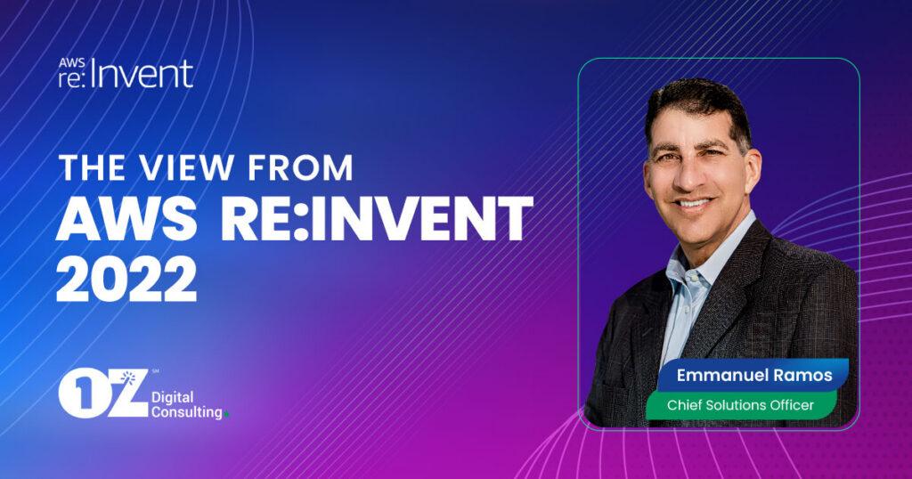 3 Takeaways from AWS reinvent 2022 - OZ Digital, LLC