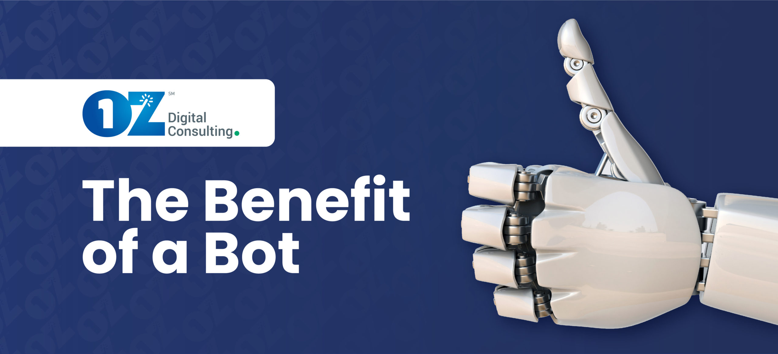 Oz Digital Consulting The Benefit of a Bot-01