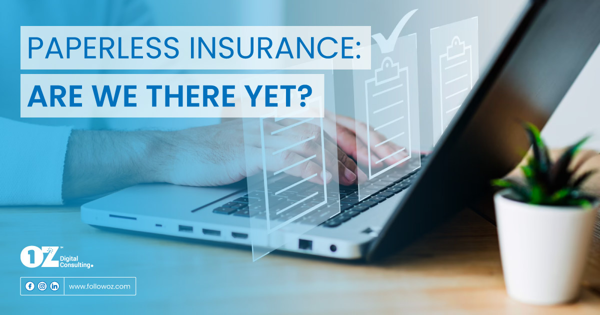 Oz Digital Consulting Paperless Insurance: Are We There Yet?
