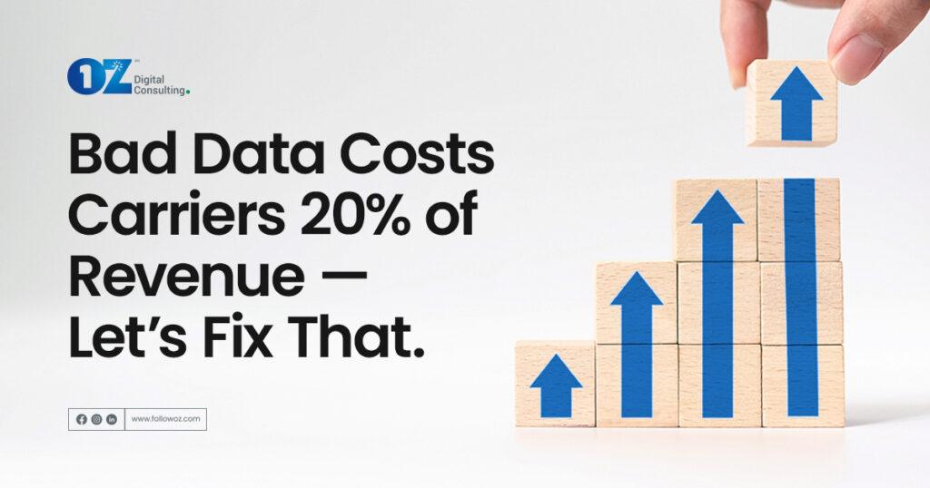 The Hidden Costs of Bad Data — 5 Ways Carriers Can Overcome Them - OZ ...