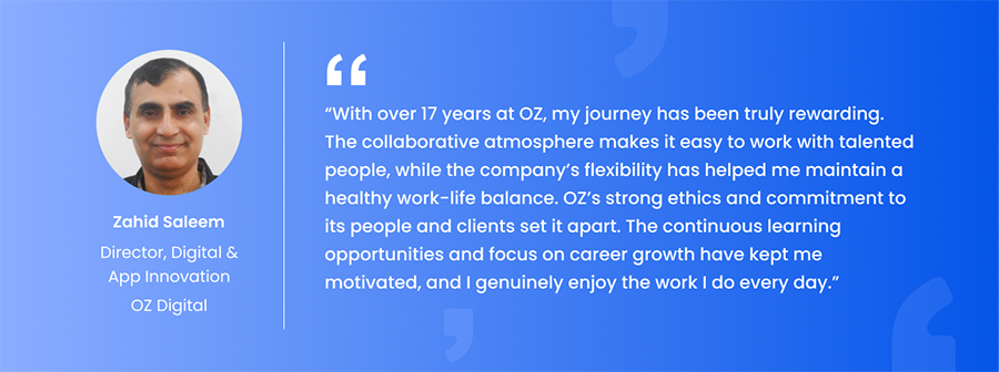 Portrait of Zahid Saleem (Director, Digital & App Innovation, OZ Digital) on the left, a vertical divider, and a testimonial quote about his 17 years at OZ on the right.