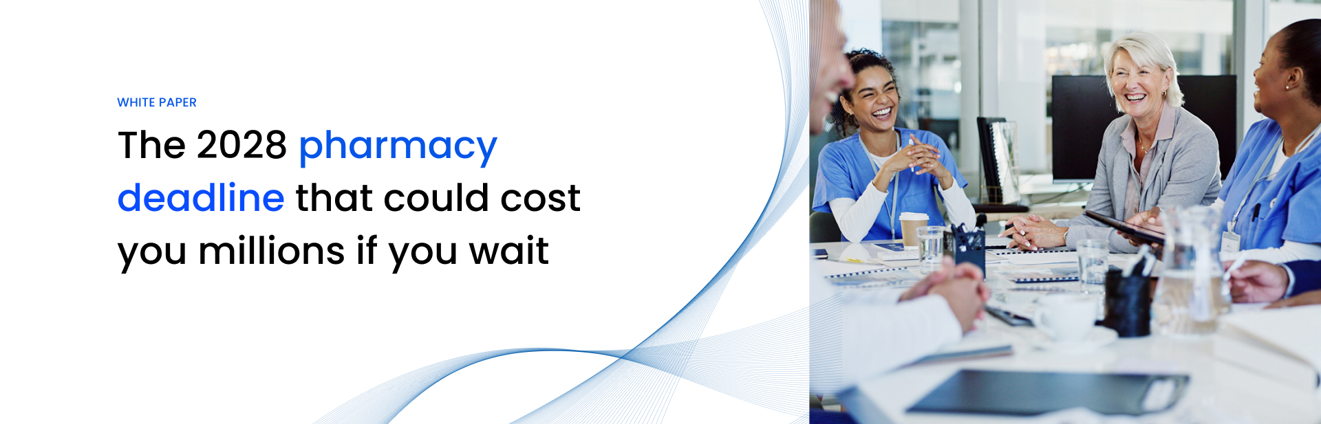 Hero banner for a white paper: 'The 2028 pharmacy deadline that could cost you millions if you wait' with healthcare professionals in a meeting.